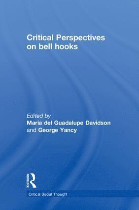 Maria del Guadalupe Davidson, George Yancy, USA) Davidson, Maria del Guadalupe (University of Oklahoma, USA) Yancy, George (Duquesne University - Critical Perspectives on bell hooks, Häftad