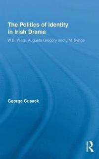 bokomslag The Politics of Identity in Irish Drama