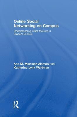Ana M. Martínez-Alemán, Katherine Lynk Wartman, USA) Martinez-Aleman, Ana M. (Boston College, USA) Wartman, Katherine Lynk (Boston College - Online Social Networking on Campus, Inbunden