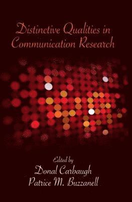 Distinctive Qualities in Communication Research 1