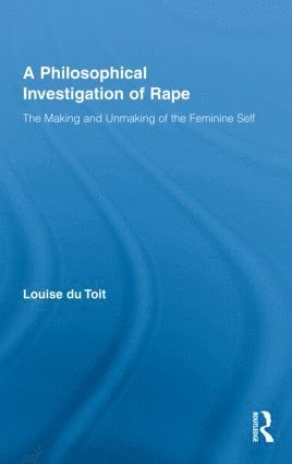Louise du Toit, South Africa) du Toit, Louise (University of Stellenbosch, Louise Du Toit - Philosophical Investigation of Rape, Inbunden