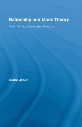 Diane Jeske - Rationality and Moral Theory, Inbunden