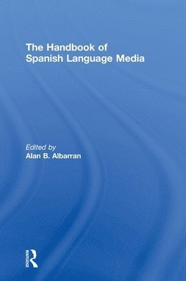 Alan Albarran, USA) Albarran, Alan (University of North Texas - Handbook of Spanish Language Media, Inbunden