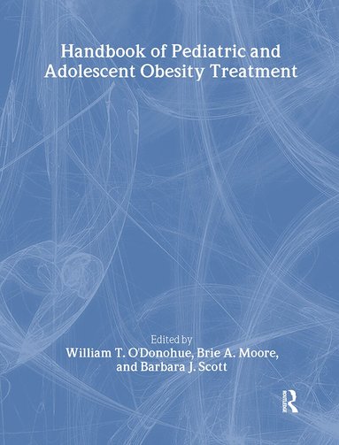 William T. O'Donohue, Brie A. Moore, Barbara J. Scott - Handbook of Pediatric and Adolescent Obesity Treatment, Häftad