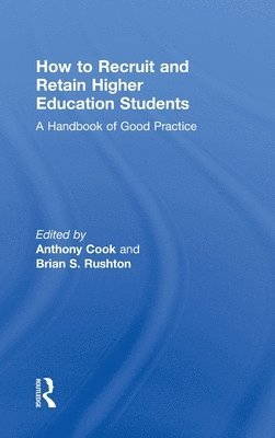 Tony Cook, Brian S. Rushton, UK) Cook, Tony (University of Ulster, UK) Rushton, Brian S. (University of Ulster - How to Recruit and Retain Higher Education Students, Inbunden