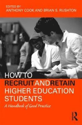 Tony Cook, Brian S. Rushton, UK) Cook, Tony (University of Ulster, UK) Rushton, Brian S. (University of Ulster - How to Recruit and Retain Higher Education Students, Häftad
