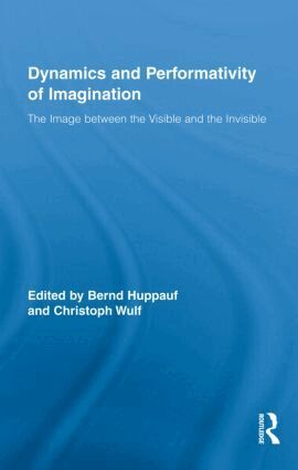 Bernd Huppauf, Christoph Wulf - Dynamics and Performativity of Imagination, Inbunden
