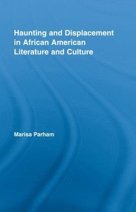 bokomslag Haunting and Displacement in African American Literature and Culture