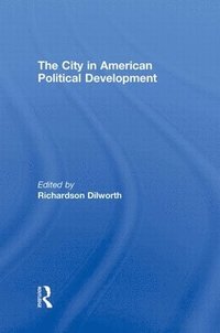 bokomslag The City in American Political Development
