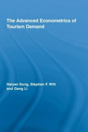 Haiyan Song, Stephen F. Witt, Gang Li - Advanced Econometrics of Tourism Demand, Inbunden