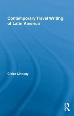 Contemporary Travel Writing of Latin America 1