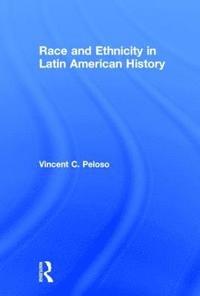 bokomslag Race and Ethnicity in Latin American History