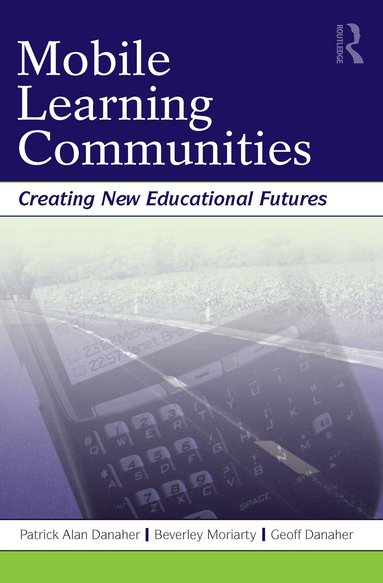 Patrick Alan Danaher, Beverley Moriarty, Geoff Danaher - Mobile Learning Communities, Häftad