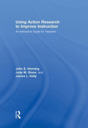 Using Action Research to Improve Instruction 1