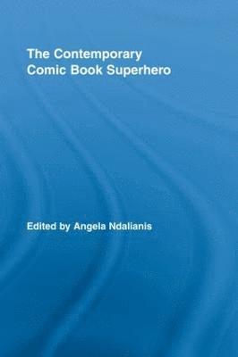 Angela Ndalianis, Australia) Ndalianis, Angela (University of Melbourne - Contemporary Comic Book Superhero, Inbunden