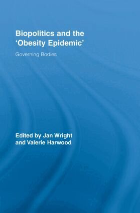 Jan Wright, Valerie Harwood - Biopolitics and the 'Obesity Epidemic', Inbunden