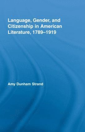 bokomslag Language, Gender, and Citizenship in American Literature, 1789-1919