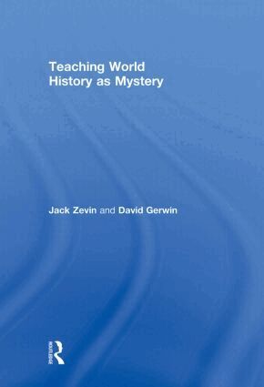 Jack Zevin, David Gerwin - Teaching World History as Mystery, Inbunden