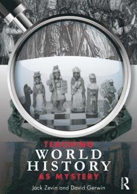 Jack Zevin, David Gerwin, USA) Zevin, Jack (Queens College, City University of New York, USA) Gerwin, David (Queens College/ City University of New York - Teaching World History as Mystery, Häftad