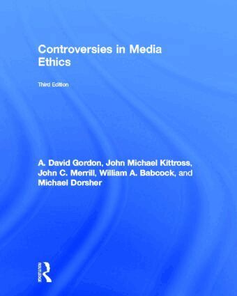 A. David Gordon, John Michael Kittross, John C. Merrill, William Babcock, Michael Dorsher - Controversies in Media Ethics, Inbunden