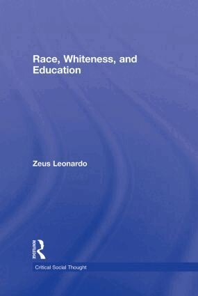 Zeus Leonardo - Race, Whiteness, and Education, Inbunden