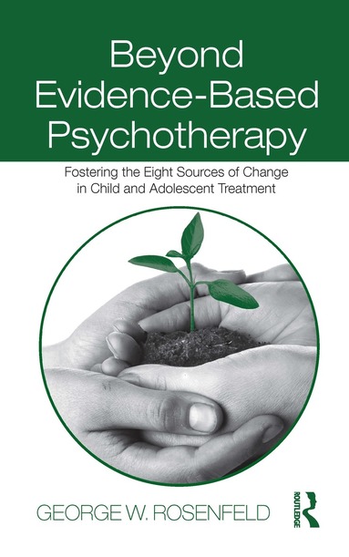 George W. Rosenfeld - Beyond Evidence-Based Psychotherapy, Inbunden