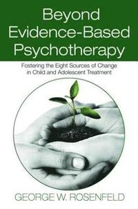 bokomslag Beyond Evidence-Based Psychotherapy