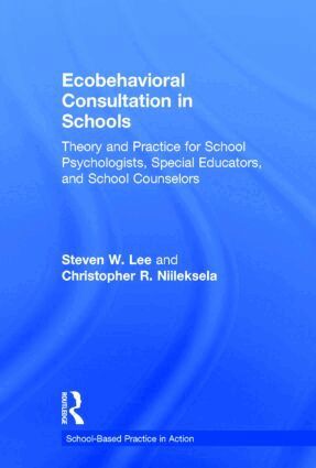 Steven W. Lee, Christopher R. Niileksela - Ecobehavioral Consultation in Schools, Inbunden