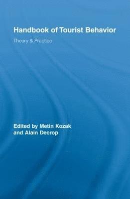 Metin Kozak, Alain Decrop, Belgium) Decrop, Alain (Namur University - Handbook of Tourist Behavior, Inbunden