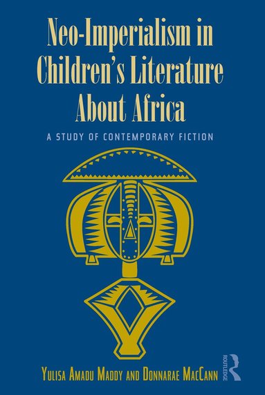 Yulisa Amadu Maddy, Donnarae MacCann - Neo-Imperialism in Children's Literature About Africa, Inbunden
