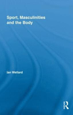 Sport, Masculinities and the Body