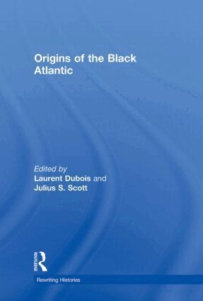 Laurent Dubois, Julius S. Scott - Origins of the Black Atlantic, Inbunden