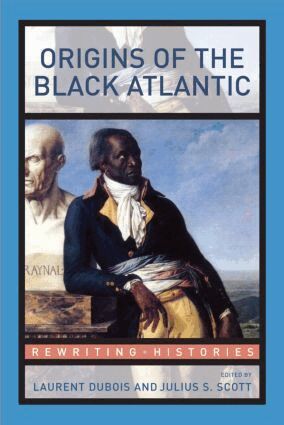 Laurent Dubois, Julius S. Scott - Origins of the Black Atlantic, Häftad