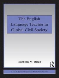 bokomslag The English Language Teacher in Global Civil Society