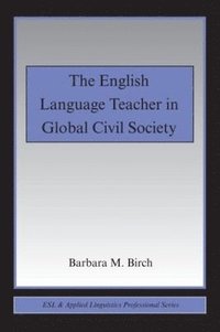 bokomslag The English Language Teacher in Global Civil Society