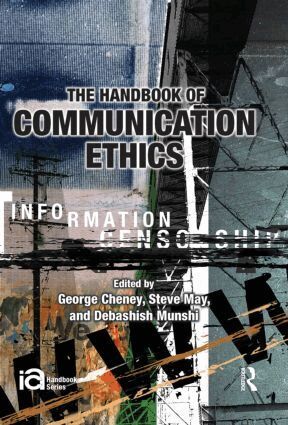 George Cheney, Steve May, Debashish Munshi - Handbook of Communication Ethics, Inbunden