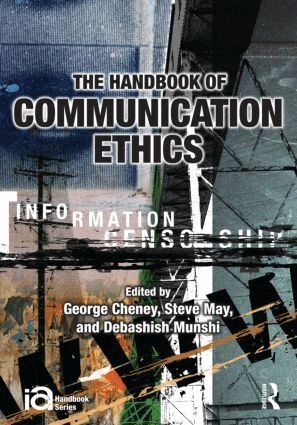 George Cheney, Steve May, Debashish Munshi - Handbook of Communication Ethics, Häftad