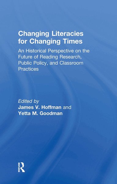 James V. Hoffman, Yetta M. Goodman - Changing Literacies for Changing Times, Inbunden