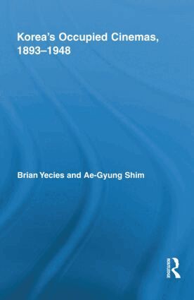 Brian Yecies, Ae-Gyung Shim - Korea's Occupied Cinemas, 1893-1948, Inbunden