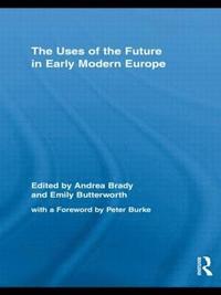 bokomslag The Uses of the Future in Early Modern Europe