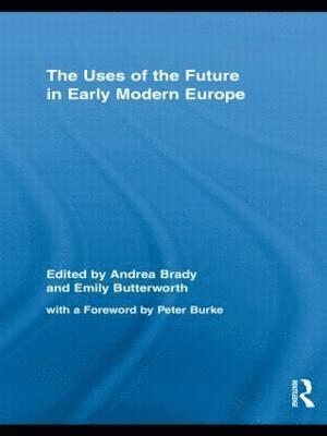 bokomslag The Uses of the Future in Early Modern Europe