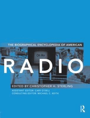 bokomslag The Biographical Encyclopedia of American Radio