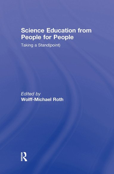 Wolff-Michael Roth - Science Education from People for People, Inbunden