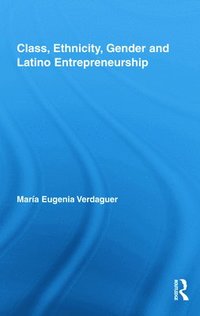 bokomslag Class, Ethnicity, Gender and Latino Entrepreneurship