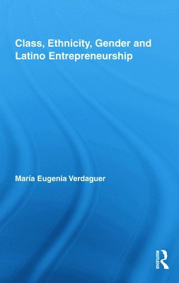 bokomslag Class, Ethnicity, Gender and Latino Entrepreneurship