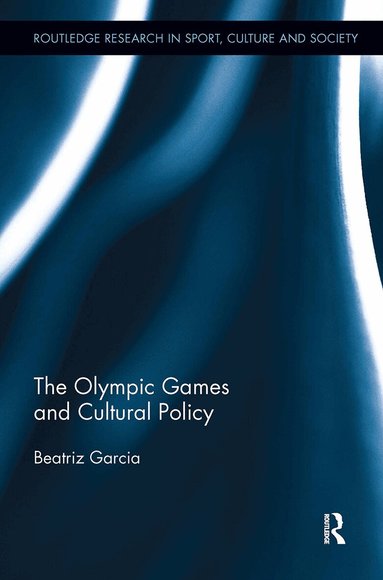Beatriz Garcia - Olympic Games and Cultural Policy, Inbunden