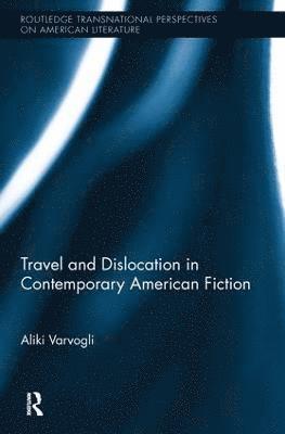 Aliki Varvogli, Scotland) Varvogli, Aliki (University of Dundee - Travel and Dislocation in Contemporary American Fiction, Inbunden