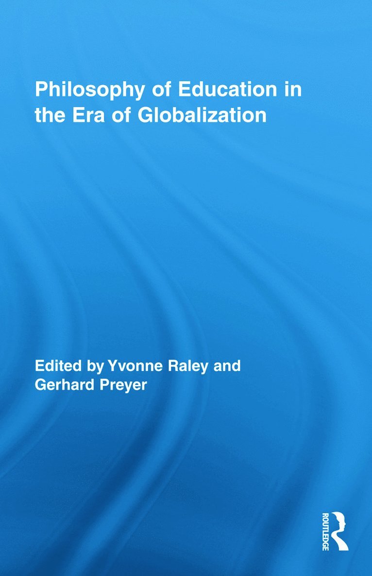 Yvonne Raley, Gerhard Preyer, USA) Raley, Yvonne (Felician College, Germany) Preyer, Gerhard (Frankfurt University - Philosophy of Education in the Era of Globalization, Inbunden