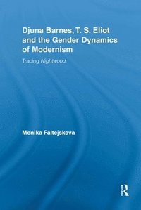 bokomslag Djuna Barnes, T. S. Eliot and the Gender Dynamics of Modernism
