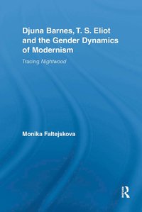 bokomslag Djuna Barnes, T. S. Eliot and the Gender Dynamics of Modernism